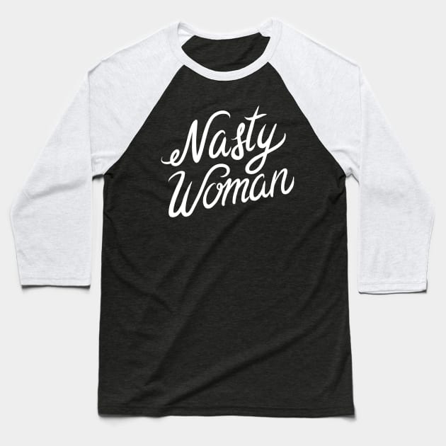 Nasty Woman Baseball T-Shirt by Adamtots